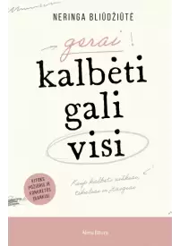 Gerai kalbėti gali visi: kaip kalbėti aiškiai, tiksliai ir įtaigiai1{IMAGE}