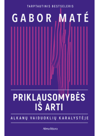 Priklausomybės iš arti. Gabor Mate1{IMAGE}