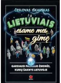 Lietuviais esame mes gimę. Garsiausi pasaulio žmonės, kurių šaknys Lietuvoje1{IMAGE}