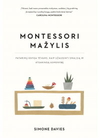 Montessori mažylis. Patarimų knyga tėvams, kaip užauginti smalsią ir atsakingą asmenybę1{IMAGE}