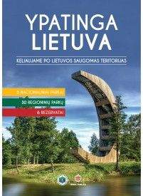 Ypatinga Lietuva. Keliaujame po Lietuvos saugomas teritorijas