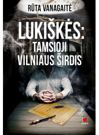 Lukiškės: Tamsioji Vilniaus širdis